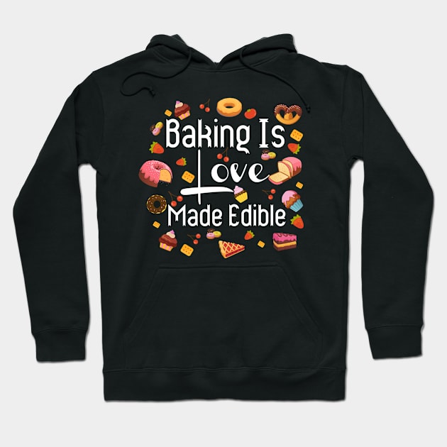 Baking is love made edible funny baking Hoodie by DollochanAndrewss